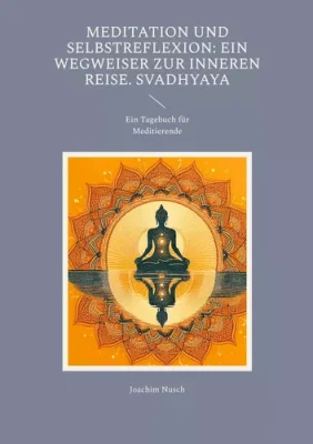 meditation und selbstreflexion ein wegweiser zur inneren reise. svadhyaya